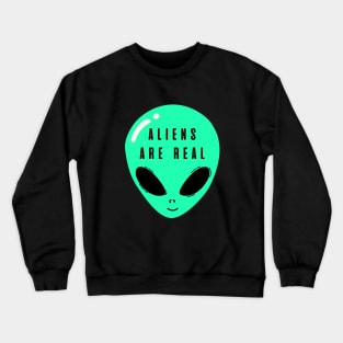 Aliens are real- an extraterrestrial design Crewneck Sweatshirt